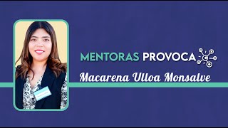 Mentoras PROVOCA Macarena Ulloa Monsalve [upl. by Ortrud654]