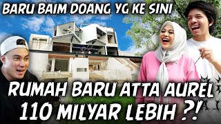 BAIM ORANG PERTAMA YANG DATANG KE RUMAH BARU ATTA AUREL DALAMNYA SUPER MEWAH [upl. by Dara172]