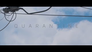 Quarantine  Cinematic Video [upl. by Pierson]