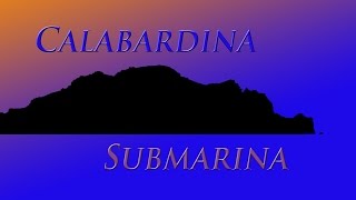 Calabardina Submarina [upl. by Nesilla]