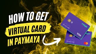 HOW TO GET VIRTUAL CARD IN PAYMAYA QUICK AND EASY [upl. by Dominic]