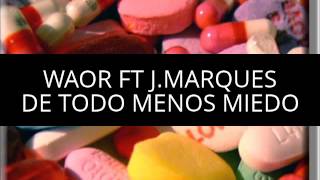 Juancho Marqués ft WaorDe Todo Menos Miedo LETRA [upl. by Arikaahs841]