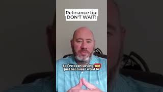 Mortgage refinance tips DONT WAIT [upl. by Ydassac]