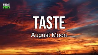 August Moon  Taste Lyrics  That’s right Need more hours in the day [upl. by Danais]