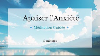 Méditation Guidée pour Apaiser lAnxiété et Expérimenter le Lâcher Prise [upl. by Judenberg]