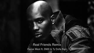 Kanye West  Real Friends Remix ft DMX amp Ty Dolla ign Unreleased [upl. by Adalheid]