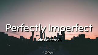 Ada Pasternak  Perfectly Imperfect Lyrics [upl. by Hedgcock]