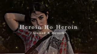 Heroine Ho Heroine  Slowed x Reverb  Bhojpuri Song [upl. by Ulphi]