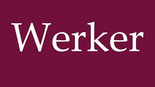 How to Pronounce Werker Worker Correctly in German [upl. by Bebe299]