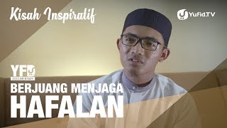 Kisah Inspiratif Berjuang Menjaga Hafalan AlQuran  Yufid Documentary [upl. by Intruok]