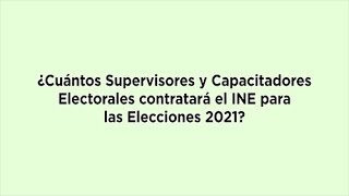 ¿Cuántos Supervisores y Capacitadores Electorales contratará el INE para las Elecciones2021 [upl. by Oilicec231]