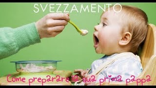 SVEZZAMENTO Come preparare la sua prima pappa [upl. by Egduj]