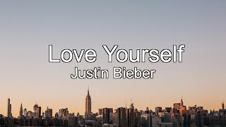 ［和訳］Justin Bieber  Love Yourself [upl. by Coriss]