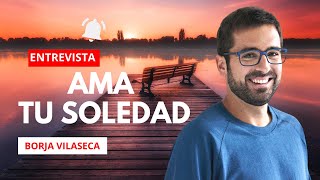 ❤️ AMA TU SOLEDAD con Borja Vilaseca ❤️ AlexComunicaTV [upl. by Louanna324]