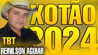 REINILSON AGUIAR TBT XOTÃO ATUALIZADO 2024 [upl. by Tray]