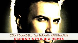 Ozan Colakoglu feat Tarkan  Hadi Bakalim  Serdar AYYILDIZ Remix [upl. by Assennej]