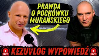 PRAWDA O POCHÓWKU MURAŃSKIEGO  KEZUVLOG LIVE [upl. by Ymmij]