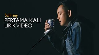 Salimey  Pertama Kali Lirik Video Official [upl. by Neellek]