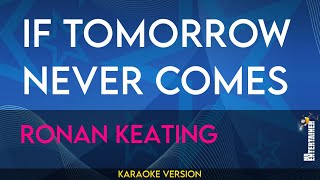 If Tomorrow Never Comes  Ronan Keating KARAOKE [upl. by Eboh]