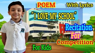 Poem I Love My School For Recitation Competition  Recitation on quotSchoolquot in English for Kids [upl. by Chlo]