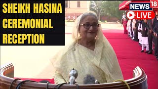 Sheikh Hasina Ceremonial Reception Live  Sheikh Hasina India Visit  PM Modi News  News18 Live [upl. by Selina]