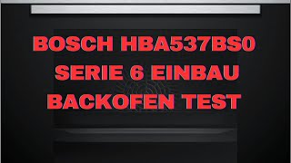 Bosch HBA537BS0 Serie 6 Einbau Backofen Test [upl. by Eusebio]