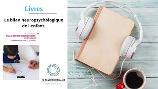 Livre 11  Bilan neuropsychologique de lenfant  Guide pratique pour le clinicien [upl. by Rodrigo]