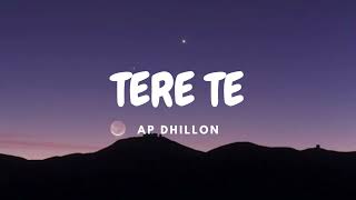 AP Dhillon  Tere Te [upl. by Aneloj462]