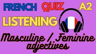 A2 MASCULINE  FEMININE Adjectives  French Listening QUIZ [upl. by Noach579]