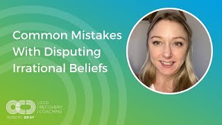 Common Mistakes With Disputing Irrational Beliefs [upl. by Onaimad]