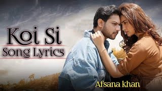 Koi Si Song Lyrics  Nirmaan  Afsana Khan [upl. by Barraza184]