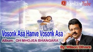 Vosonk Asa Hanve Vosonk Asa  Konkani Song  OH MHOJEA BHANGARA  Wilson Olivera [upl. by Arikal]