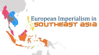 A Brief Look at Imperialism in Southeast Asia [upl. by Mamie448]