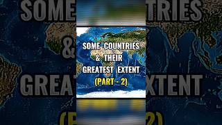 Countries amp Their Greatest Extent Part 2 history empires viral edit shorts [upl. by Harmonia]