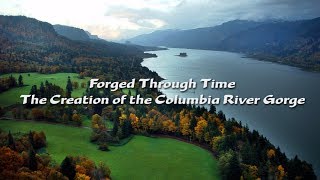 Forged Through Time The Creation of the Columbia River Gorge [upl. by Turnheim]