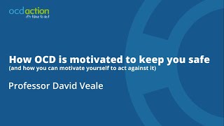 How OCD is Motivated to Keep you Safe Professor David Veale OCDA conference 2019 [upl. by Galatia]