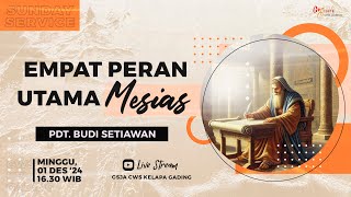 Ibadah Sore GSJA CWS Kelapa Gading  Empat Peran Utama Mesias  Pdt Budi Setiawan MDiv [upl. by Oiralednac]