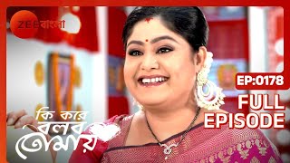 Ki Kore Bolbo Tomay  Full episode  178  Rahul Dev Bose Krushal Ahuja  Zee Bangla [upl. by Otrebor]