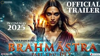 BRAHMASTRA PART 2 Official Trailer l Dev Com l Deepika Padukone l Hrithik Roshan l Ranbir Kapoor [upl. by Skoorb]