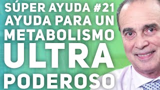 SÚPER AYUDA 21  Ayuda Para Un Metabolismo Ultra Poderoso [upl. by Innavoeg]