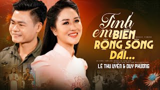 Tình Em Biển Rộng Sông Dài  Lê Thu Uyên Ft Duy Phương  Song Ca Mới Nhất Hôm Nay [upl. by Abel796]