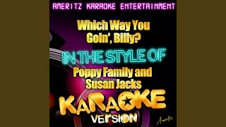 Which Way You Goin Billy In the Style of Poppy Family and Susan Jacks Karaoke Version [upl. by Merow]