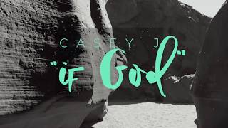 Casey J  If God Official Lyric Video [upl. by Wally]