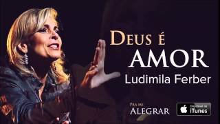 Ludmila Ferber  Deus é Amor CD Pra Me Alegrar [upl. by Odnarb]