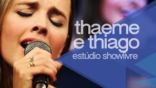 quotHoje nãoquot  Thaeme amp Thiago no Estúdio Showlivre 2014 [upl. by De Witt]