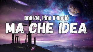 bnkr44 Pino DAngiò  MA CHE IDEA Testo [upl. by Yeslrahc]