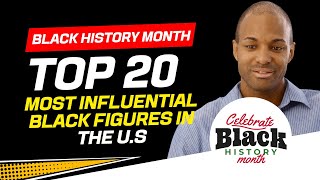 Black History Month Special Top 20 Most Influential Black Figures in the US [upl. by Magee275]