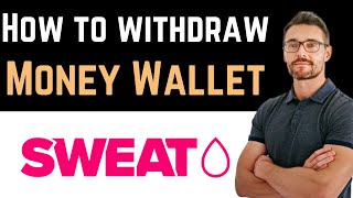 ✅ How To Withdraw Money From SWEAT Wallet Full Guide [upl. by Norreht]