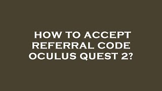 How to accept referral code oculus quest 2 [upl. by Burtie456]