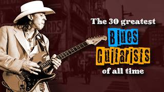 The 30 Greatest Blues Guitarists of All Time  blues guitarplayer bluesguitar [upl. by Dor]